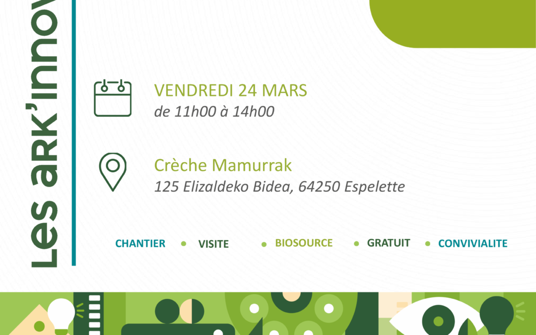 24 mars – Les ARK’INNOVES, Construisons local,  comment fait-on en 2023?